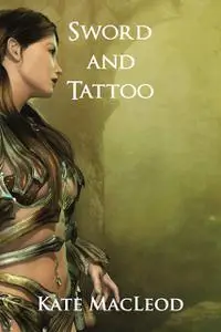 «Sword and Tattoo» by Kate MacLeod