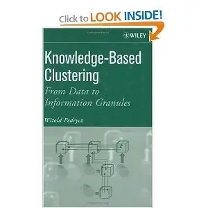 Knowledge-Based Clustering: From Data to Information Granules (repost)