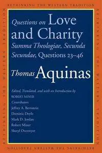 Questions on Love and Charity: Summa Theologiae, Secunda Secundae, Questions 23–46
