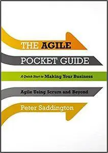 The Agile Pocket Guide: A Quick Start to Making Your Business Agile Using Scrum and Beyond