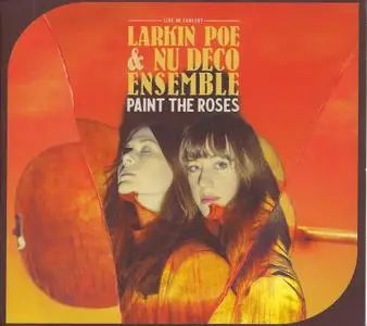 Larkin Poe & Nu Deco Ensemble - Paint the Roses (Live In Concert) (2021)