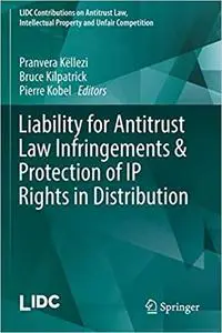 Liability for Antitrust Law Infringements & Protection of IP Rights in Distribution (Repost)