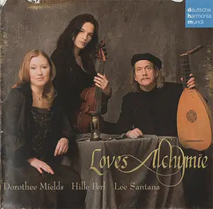 Dorothee Mields, Hille Perl & Lee Santana - Loves Alchymïe (2010)