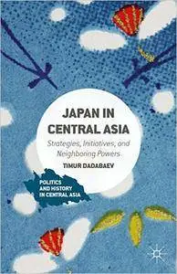 Japan in Central Asia: Strategies, Initiatives, and Neighboring Powers