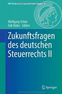 Zukunftsfragen des deutschen Steuerrechts II