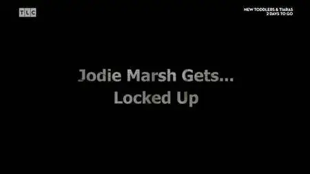 TLC - Jodie Marsh Gets Locked Up (2016)