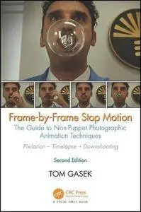Frame-By-Frame Stop Motion: The Guide to Non-Puppet Photographic Animation Techniques