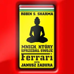 «Mnich, który sprzedał swoje ferrari» by Robin Sharma
