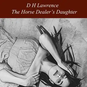 «The Horse Dealer's Daughter» by David Herbert Lawrence