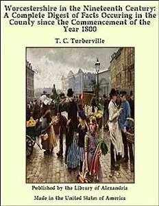 «Worcestershire in the Nineteenth Century» by T.C. Turberville