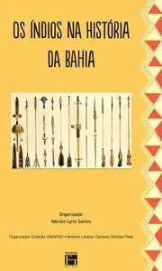 «Os Índios na História da Bahia» by Organização: Fabricio Lyrio Santos