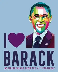 I Heart Barack: Inspiring Words from the 44th President
