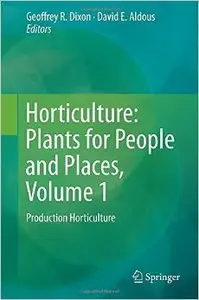 Horticulture: Plants for People and Places, Volume 1 [Repost]
