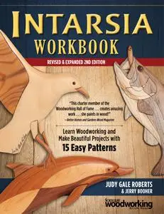 Intarsia Workbook: Learn Woodworking and Make Beautiful Projects with 15 Easy Patterns, 2nd Edition