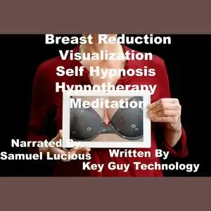 «Breast Reduction Self Hypnosis Hypnotherapy Meditation» by Key Guy Technology