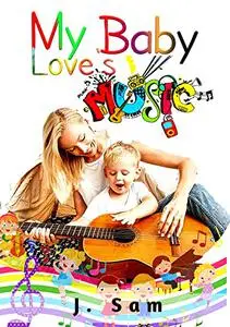 My Baby Love's Music: Music text book and continuous Assessment for kids