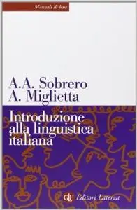 Alberto A. Sobrero, Annarita Miglietta - Introduzione alla linguistica italiana