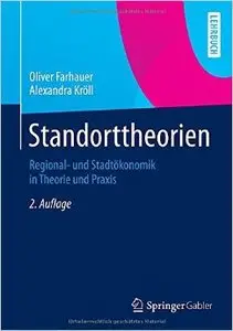 Standorttheorien: Regional- und Stadtökonomik in Theorie und Praxis (Auflage: 2)