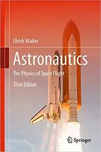 Astronautics: The Physics of Space Flight 3rd Edition