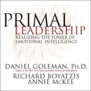 Primal Leadership: Realizing the Power of Emotional Intelligence [repost]