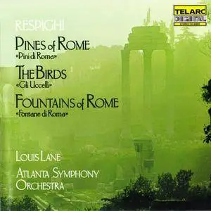 Respighi - Pines of Rome; The Birds; Fountains of Rome (1985) (Atlanta Symphony Orchestra, Louis Lane)