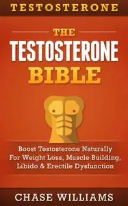 Testosterone: Boost Testosterone Naturally - For - Weight Loss, Muscle Building, Libido & Erectile Dysfunction