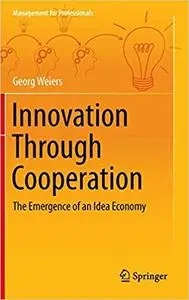 Innovation Through Cooperation: The Emergence of an Idea Economy