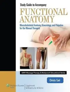Student Workbook for Functional Anatomy: Musculoskeletal Anatomy, Kinesiology, and Palpation for Manual Therapists [Repost]