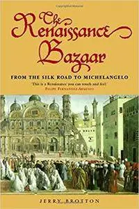 The Renaissance Bazaar: From the Silk Road to Michelangelo