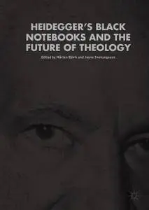 Heidegger’s Black Notebooks and the Future of Theology