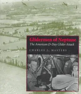 Glidermen of Neptune: The American D-Day Glider Attack