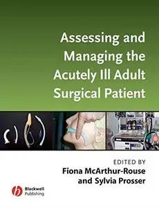 Assessing and Managing the Acutely Ill Adult Surgical Patient