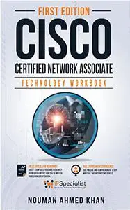 Cisco Certified Network Associate: CCNA Exam (200-301) || Technology Workbook (First Edition)