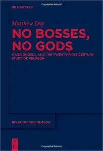 No Bosses, No Gods: Marx, Engels, and the Twenty-first Century Study of Religion