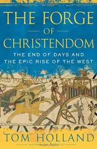 The Forge of Christendom: The End of Days and the Epic Rise of the West (repost)