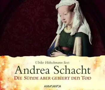 Andrea Schacht - Die Sünde aber gebiert den Tod