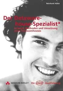 Der Data Warehouse Spezialist. Entwurf, Methoden und Umsetzung eines (Repost)