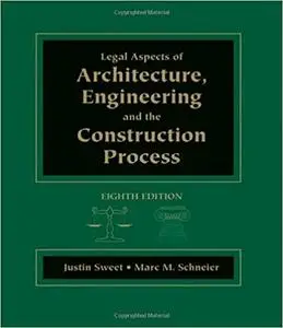 Legal Aspects of Architecture, Engineering & the Construction Process (8th Edition)