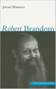 Robert Brandom (Philosophy Now) by Jeremy Wanderer