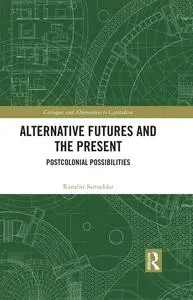 Alternative Futures and the Present: Postcolonial Possibilities