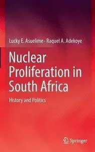 Nuclear Proliferation in South Africa: History and Politics