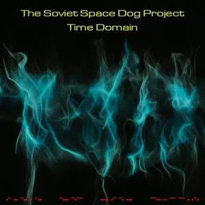 The Soviet Space Dog Project - Time Domain (2022) [Official Digital Download]