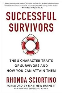 Successful Survivors: The 8 Character Traits of Survivors and How You Can Attain Them