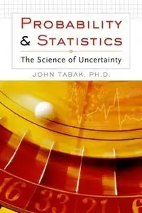 Probability and Statistics: The Science of Uncertainty (repost)