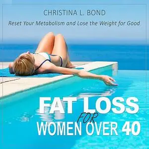 «Fat Loss for Women Over 40» by Christina Bond