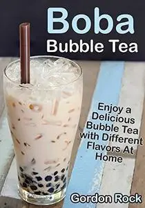 Boba Bubble Tea: Enjoy a Delicious Bubble Tea with Different Flavors At Home