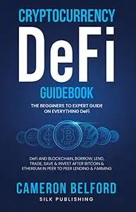 Cryptocurrency DeFI Guidebook: A Beginner to Expert Guide on Decentralized Finance