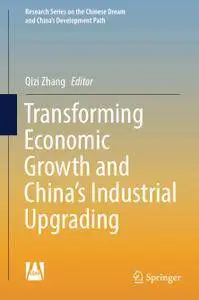 Transforming Economic Growth and China’s Industrial Upgrading