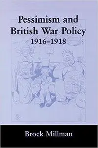 Pessimism and British War Policy, 1916-1918