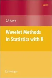 Wavelet Methods in Statistics with R (Use R!) by Guy Nason